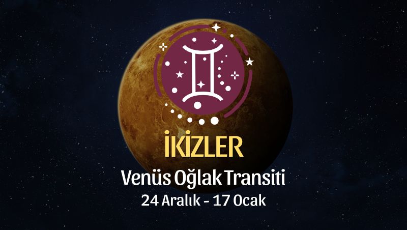 İkizler Burcu: Venüs Oğlak Transiti Burç Yorumu - 24 Aralık 2025
