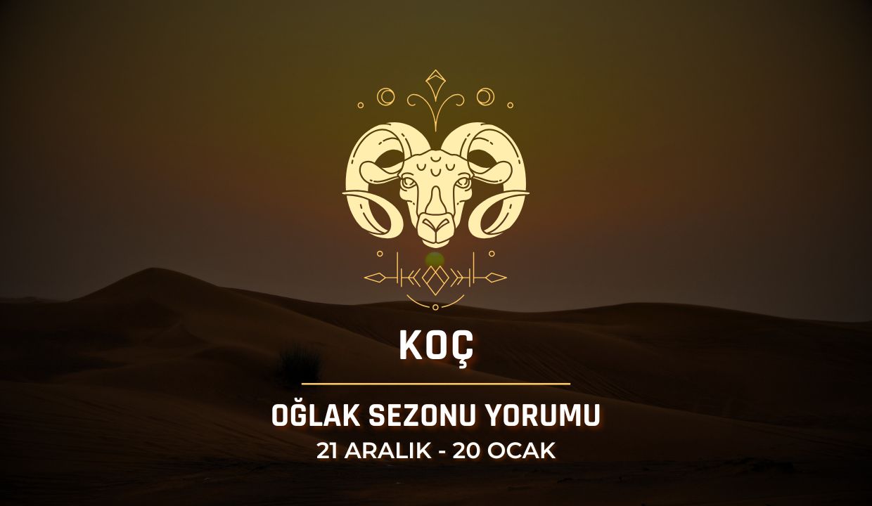 Koç Burcu: 2025 Oğlak Sezonu Yorumu