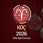 Koç Burcu: 2026 Yıllık Aşk Yorumu