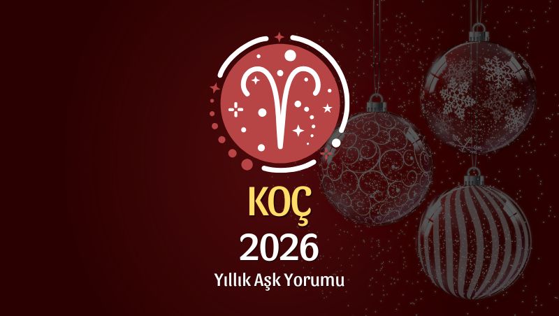 Koç Burcu: 2026 Yıllık Aşk Yorumu