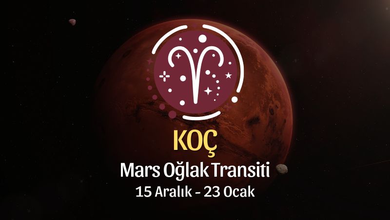 Koç Burcu: Mars Oğlak Transiti Yorumu - 15 Aralık 2025
