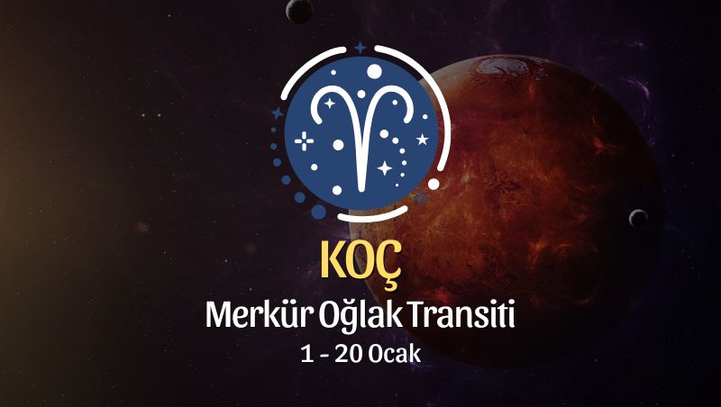 Koç Burcu: Merkür Oğlak Transiti Yorumu, 1 - 20 Ocak