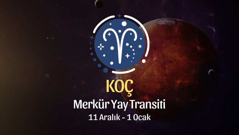Koç Burcu: Merkür Yay Transiti Burç Yorumu - 11 Aralık 2025