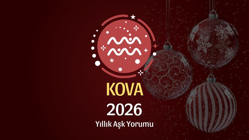 Kova Burcu: 2026 Yıllık Aşk Yorumu