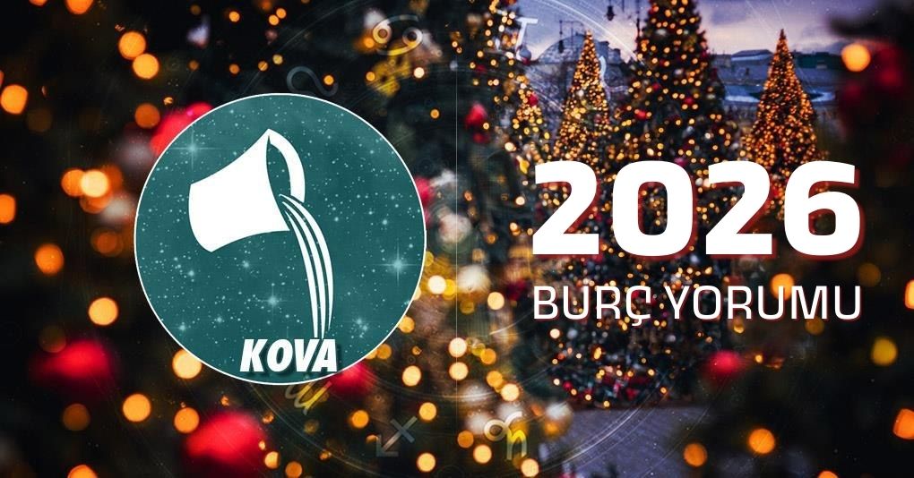 Kova Burcu 2026 Yıllık Yorum