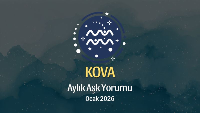 Kova Burcu: Ocak 2026 Aylık Aşk Yorumu