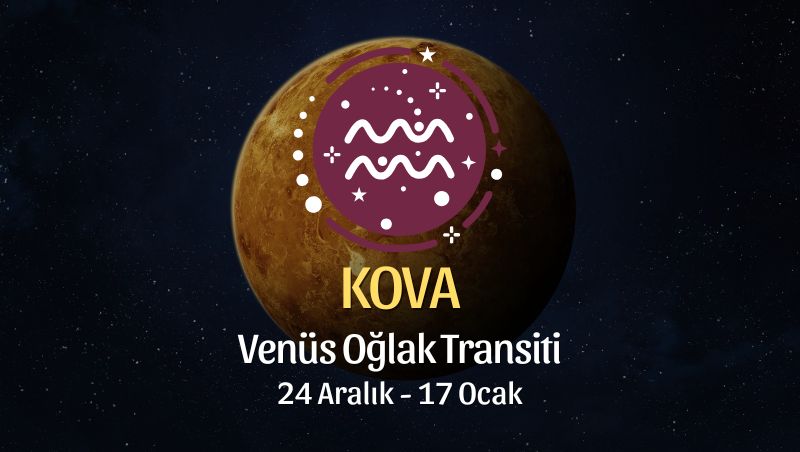 Kova Burcu: Venüs Oğlak Transiti Burç Yorumu - 24 Aralık 2025