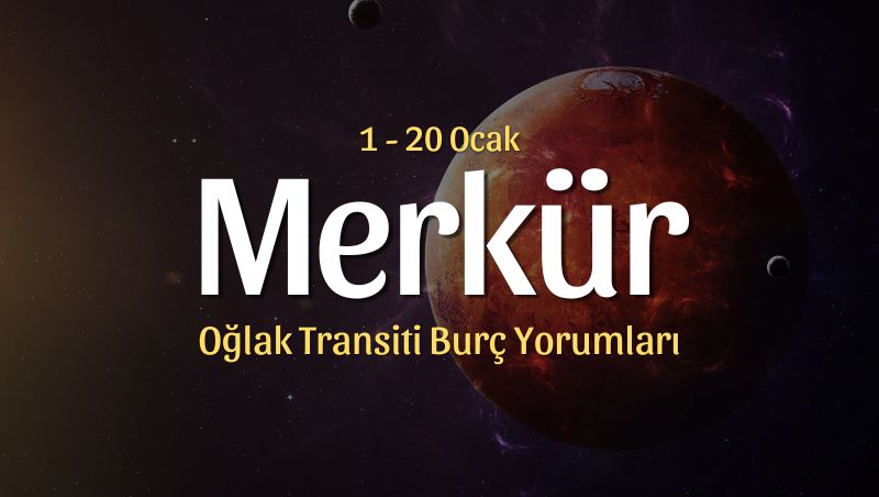 Merkür Oğlak Transiti Burç Yorumları – 1 Ocak 2026