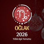 Oğlak Burcu: 2026 Yıllık Aşk Yorumu