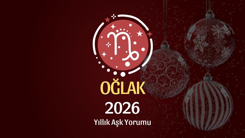 Oğlak Burcu: 2026 Yıllık Aşk Yorumu