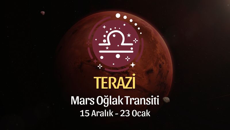 Terazi Burcu: Mars Oğlak Transiti Yorumu - 15 Aralık 2025