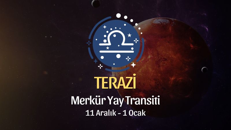 Terazi Burcu: Merkür Yay Transiti Burç Yorumu - 11 Aralık 2025