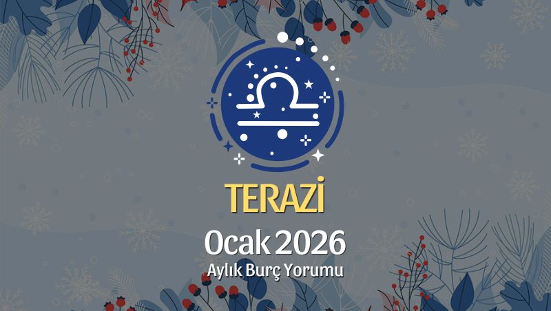 Terazi Burcu Ocak 2026 Aylık Yorum