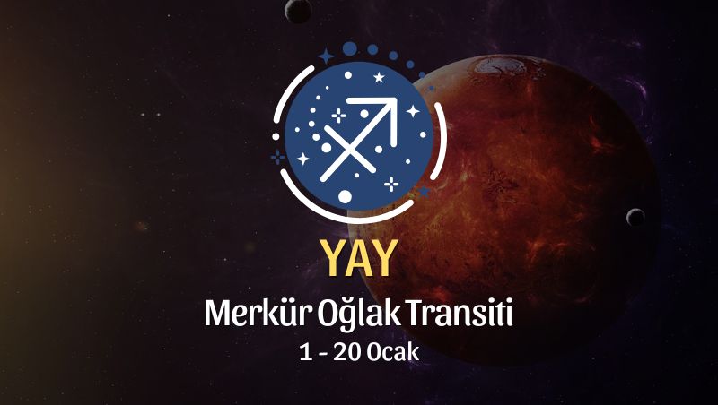 Yay Burcu: Merkür Oğlak Transiti Yorumu, 1 - 20 Ocak
