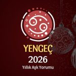 Yengeç Burcu: 2026 Yıllık Aşk Yorumu