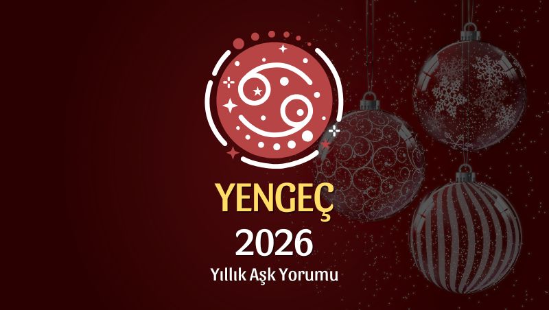 Yengeç Burcu: 2026 Yıllık Aşk Yorumu