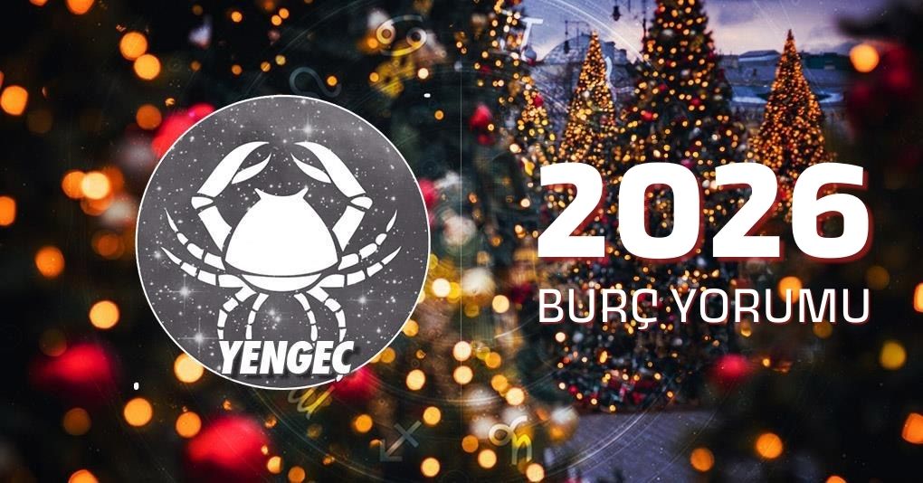 Yengeç Burcu 2026 Yıllık Yorum