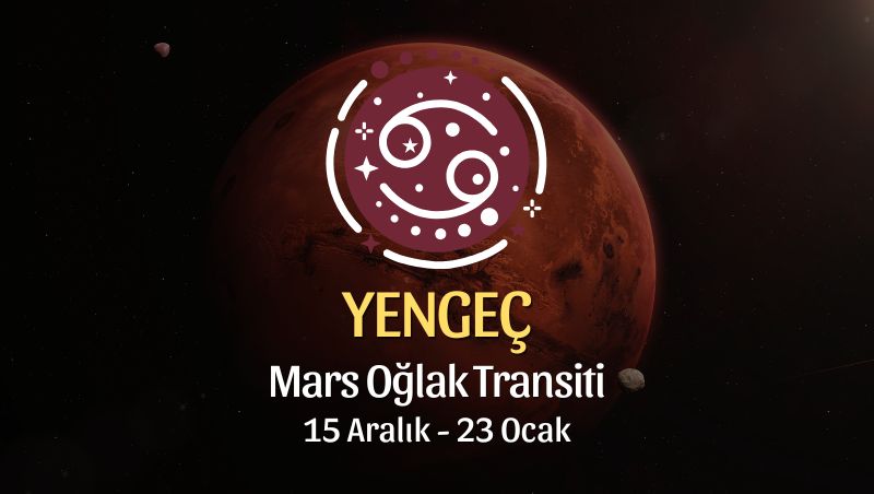 Yengeç Burcu: Mars Oğlak Transiti Yorumu - 15 Aralık 2025