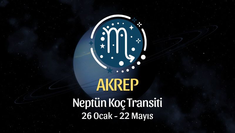Akrep Burcu: Neptün Koç Transiti Burç Yorumu - 26 Ocak 2026