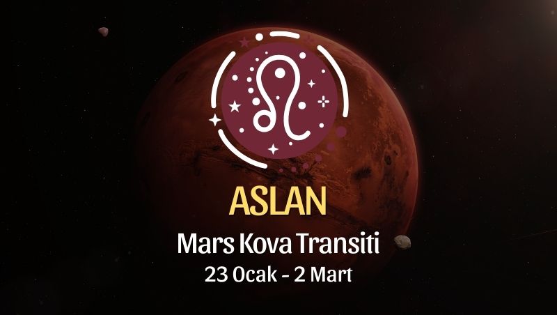 Aslan Burcu: Mars Kova Transiti Burç Yorumları - 23 Ocak 2026