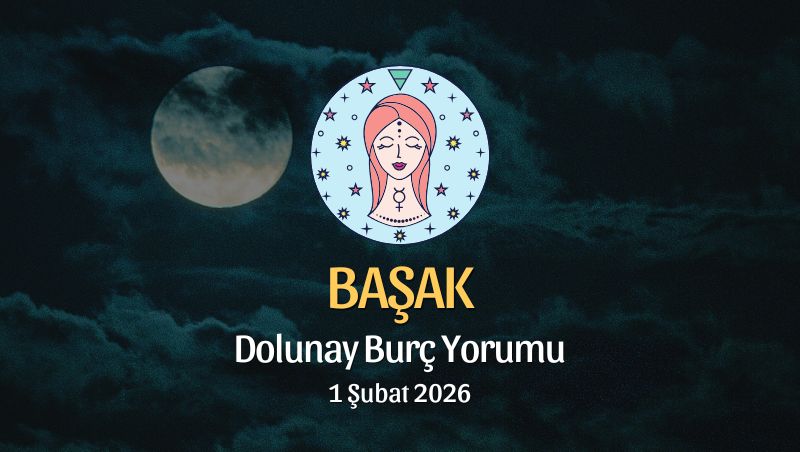 Başak Burcu: Dolunay Yorumu 1 Şubat 2026
