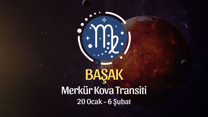 Başak Burcu: Merkür Kova Transiti Yorumu - 20 Ocak 2026