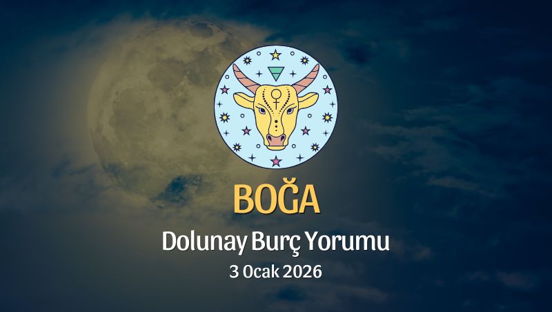 Boğa Burcu: Dolunay Yorumu - 3 Ocak 2026