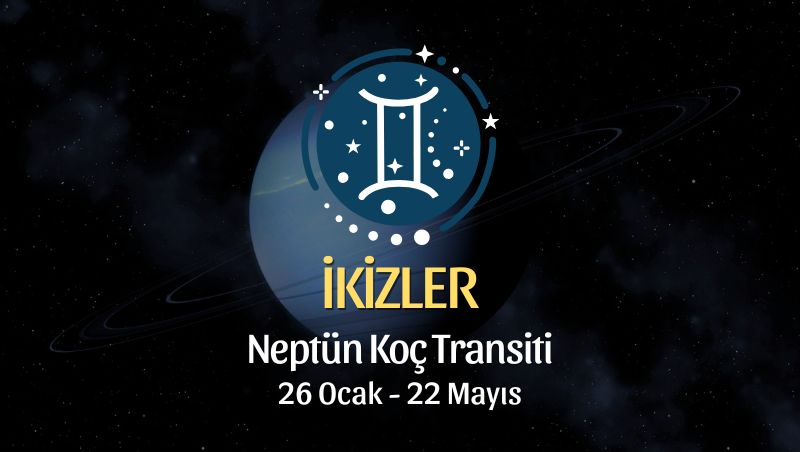 İkizler Burcu: Neptün Koç Transiti Burç Yorumu - 26 Ocak 2026