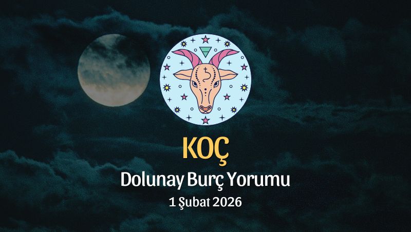 Koç Burcu: Dolunay Yorumu 1 Şubat 2026
