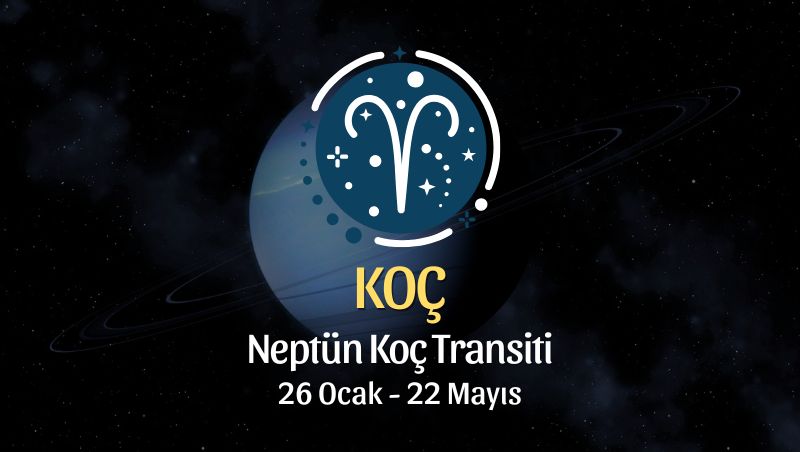 Koç Burcu: Neptün Koç Transiti Burç Yorumu - 26 Ocak 2026
