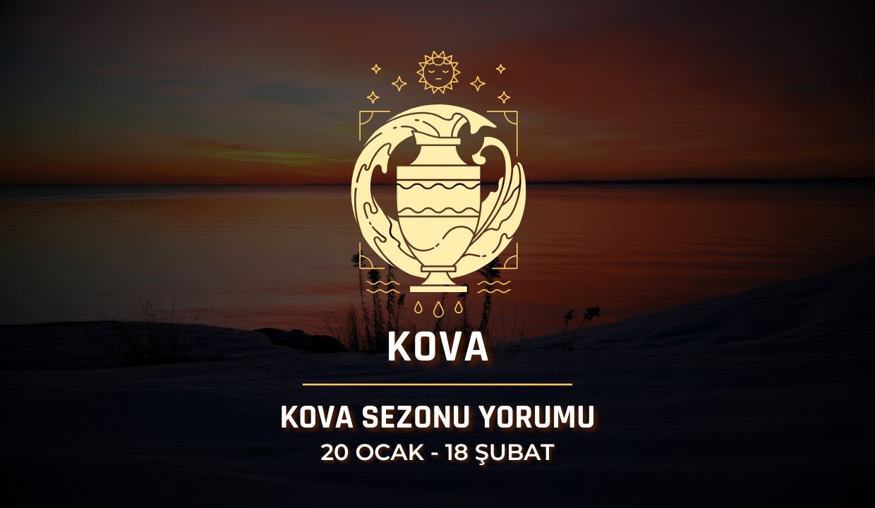 Kova Burcu: 2026 Kova Sezonu Yorumu, 20 Ocak - 18 Şubat
