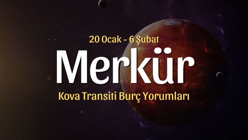 Merkür Kova Transiti Burç Yorumları – 20 Ocak 2026