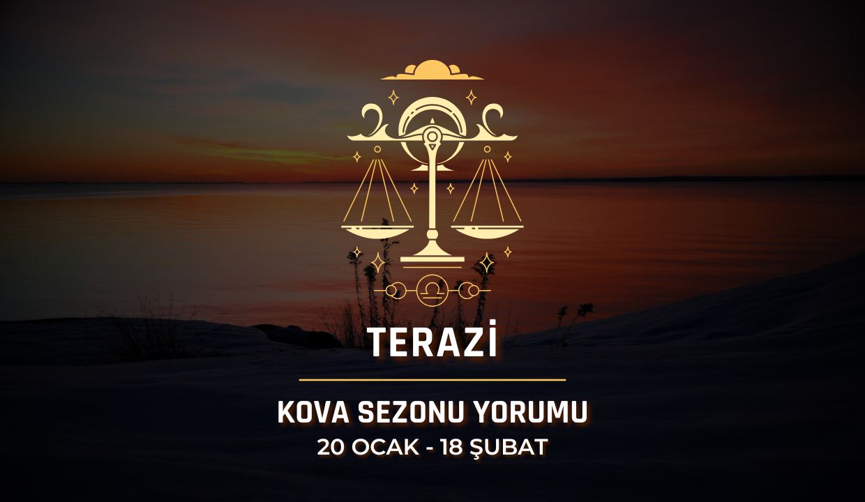 Terazi Burcu: 2026 Kova Sezonu Yorumu, 20 Ocak - 18 Şubat