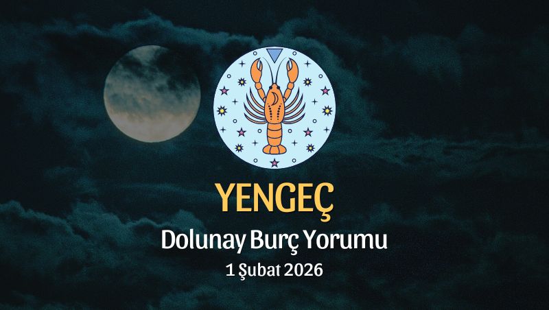 Yengeç Burcu: Dolunay Yorumu 1 Şubat 2026