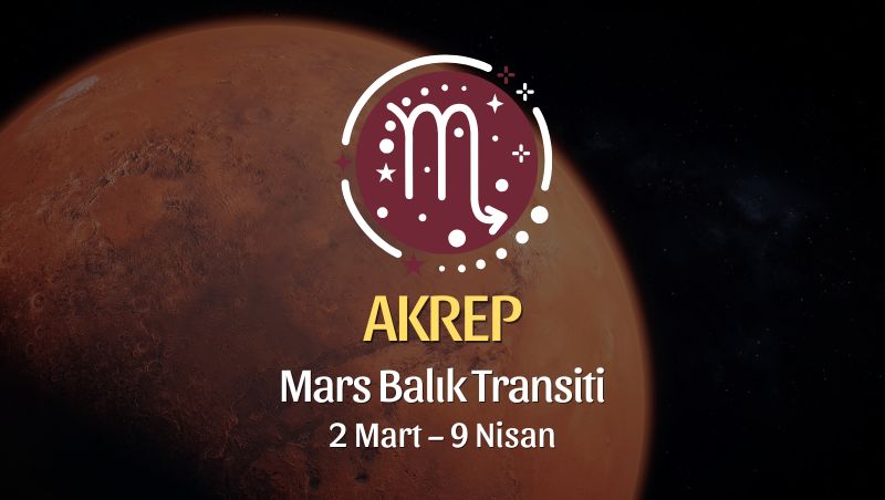 Akrep Burcu: Mars Balık Transiti Yorumu - 2 Mart 2026