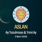 Aslan Burcu: Ay Tutulması ve Yeni Ay Yorumu - 3 Mart 2026