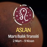 Aslan Burcu: Mars Balık Transiti Yorumu - 2 Mart 2026