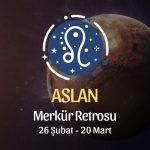 Aslan Burcu: Merkür Retrosu Burç Yorumları, 26 Şubat - 20 Mart