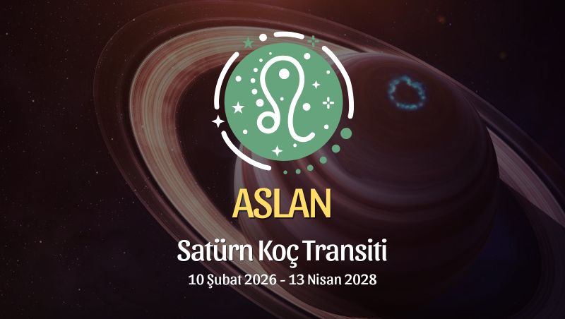 Aslan Burcu: Satürn Koç Transiti Yorumu, 2026 - 2028