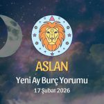 Aslan Burcu: Yeni Ay Yorumu, 17 Şubat 2026