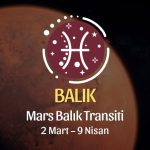 Balık Burcu: Mars Balık Transiti Yorumu - 2 Mart 2026