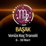 Başak Burcu: Venüs Koç Transiti - 6 Mart 2026