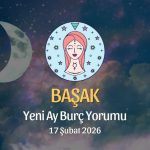 Başak Burcu: Yeni Ay Yorumu, 17 Şubat 2026