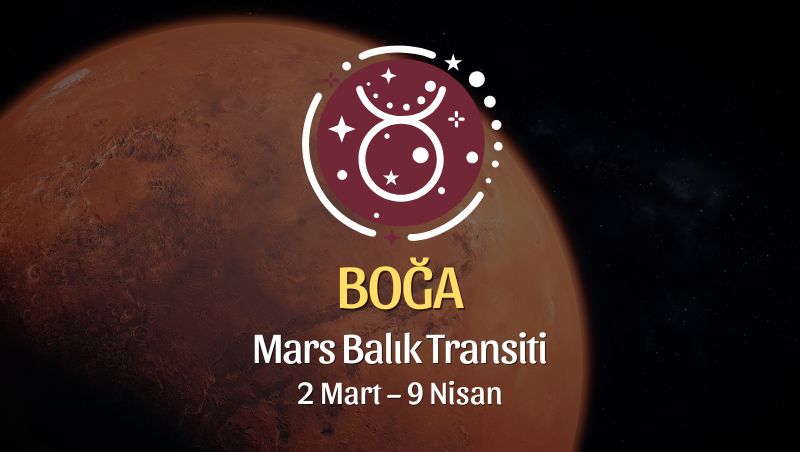 Boğa Burcu: Mars Balık Transiti Yorumu - 2 Mart 2026