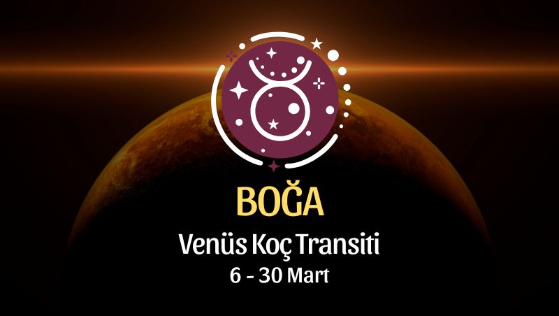 Boğa Burcu: Venüs Koç Transiti - 6 Mart 2026