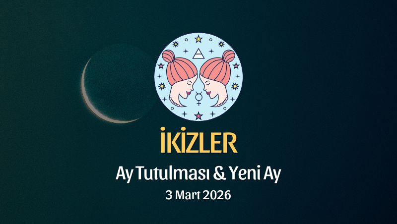 İkizler Burcu: Ay Tutulması ve Yeni Ay Yorumu - 3 Mart 2026