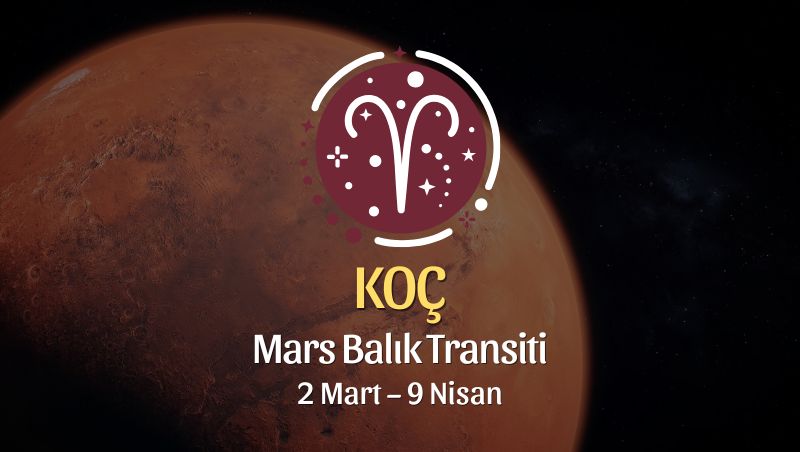 Koç Burcu: Mars Balık Transiti Yorumu - 2 Mart 2026