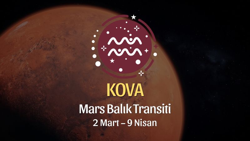 Kova Burcu: Mars Balık Transiti Yorumu - 2 Mart 2026