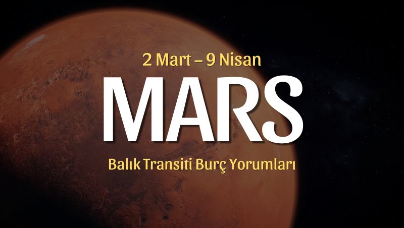Mars Balık Transiti Burç Yorumları – 2 Mart 2026