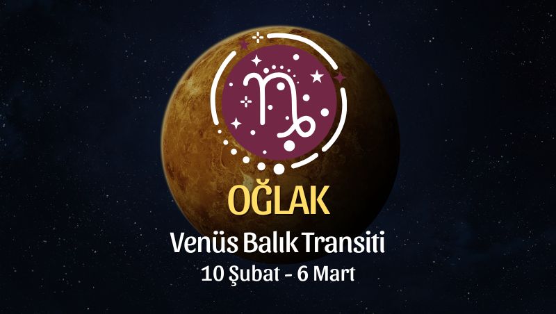 Oğlak Burcu: Venüs Balık Transiti Yorumu, 10 Şubat - 6 Mart